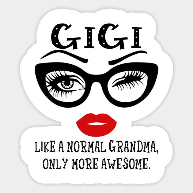 Gigi Like A Normal Grandma Only More Awesome Glasses Face Shirt Sticker by Alana Clothing